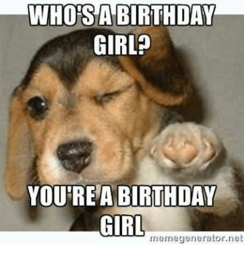 whosa-birthday-girl-yourea-birthday-memegenerator-net-28885176.png