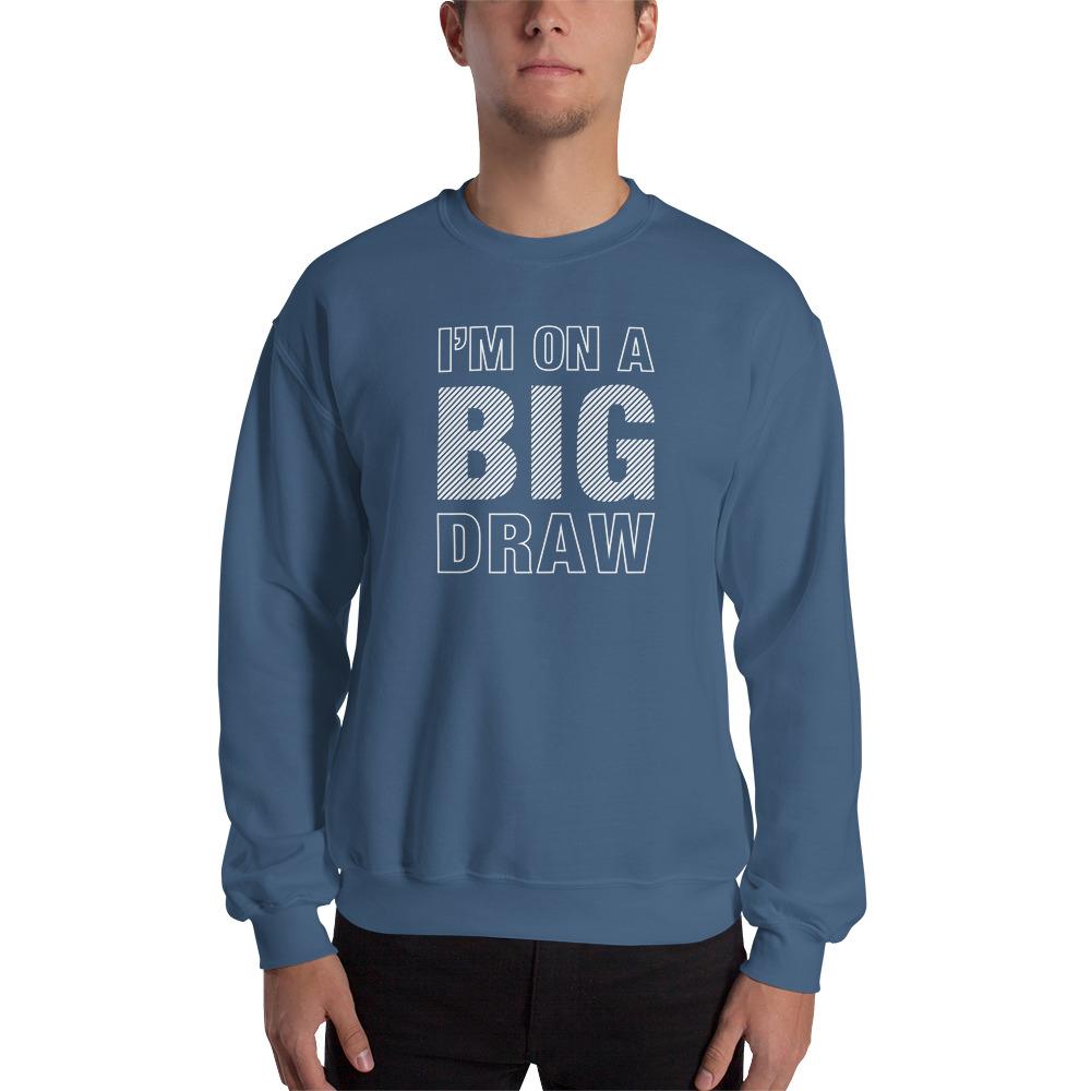 I'm On A Big Draw Poker Sweatshirt By Max & Ace